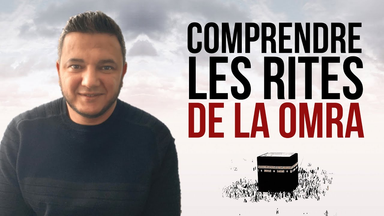 COMPRENDRE LES RITES DE LA 'OMRA Ismaïl Mounir