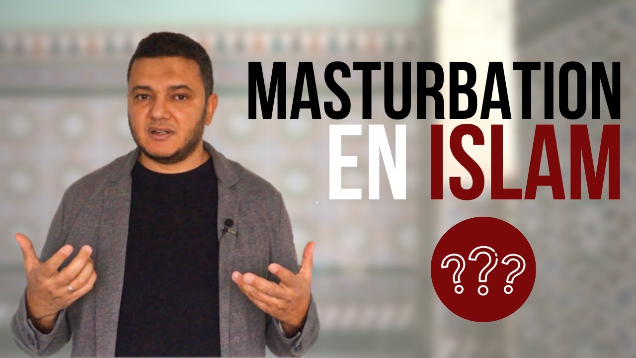 Se Masturber Le Soir Du Ramadan LA MASTURBATION EN ISLAM - Ismaïl Mounir